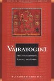 Vajrayogini: Her Visualisations, Rituals and Forms.